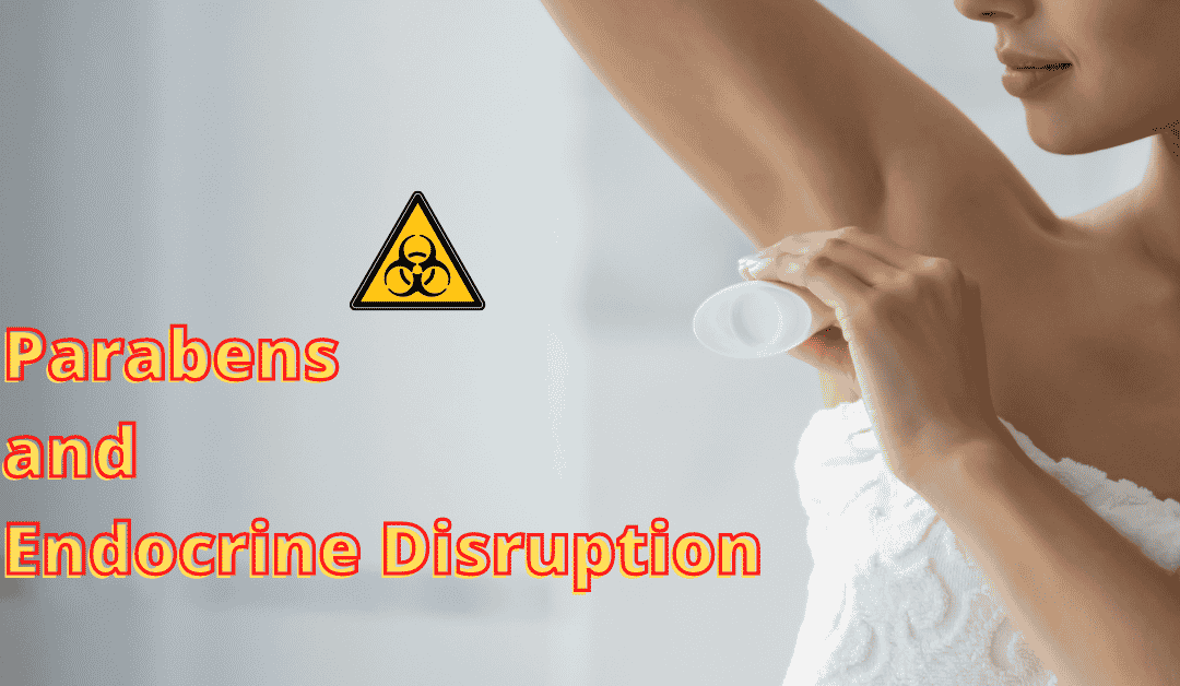 Parabens and Endocrine Disruption: Is My Deodorant Trying to Kill Me?